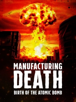 Manufacturing Death: Birth of the Atom Bomb