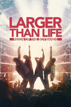 Larger than Life: Reign of the Boybands